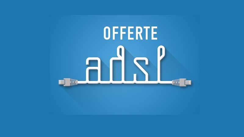 Offerte ADSL luglio 2017 Migliori offerte ADSL luglio 2017