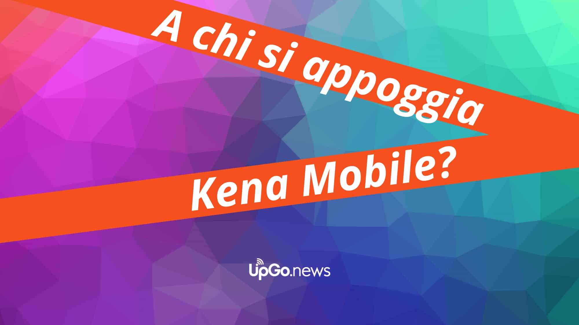 A chi si appoggia Kena Mobile?